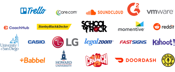 Trello, Soundcloud, Golden Gym, Kahoot!, VMWare, Reddit, FastSigns, Doordash, Crunch Fitness, Howard University, +Babbel, Casio, University of San Diego, LegalZoom, LG, Momentive, School of Rock, Coach Hub, Care.com, G2, Stenley Block & Decker